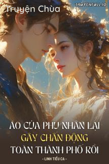 Áo Của Phu Nhân Lại Gây Chấn Động Toàn Thành Phố Rồi
