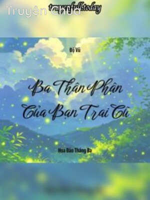 Ba Thân Phận Của Bạn Trai Cũ