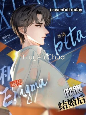Beta Bình Thường Ký Hợp Đồng Kết Hôn Với Enigma Cố Chấp