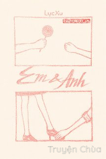 Em Và Anh – Lục Xu