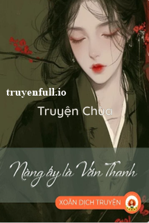 Nàng Ấy Là Văn Thanh – Hành Chi