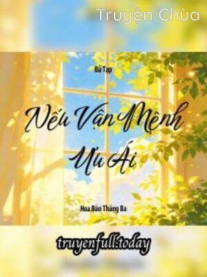 Nếu Vận Mệnh Ưu Ái – Đả Tạp