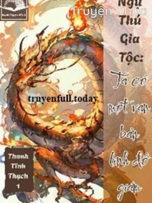 Ngự Thú Gia Tộc: Ta Có Một Bản Vạn Linh Đồ Giám