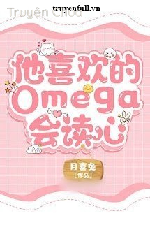 Omega Hắn Thích Biết Thuật Đọc Tâm