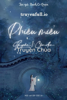 Phiêu Miểu – Quyển Cầm Đèn