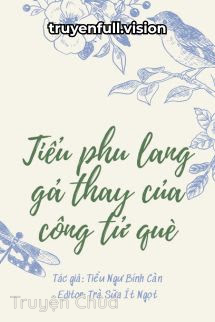 Tiểu Phu Lang Gả Thay Của Công Tử Què