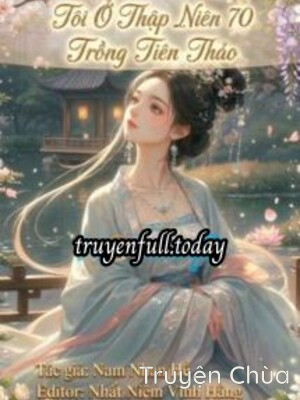 Tôi Ở Thập Niên 70 Trồng Tiên Thảo