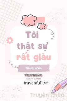 Tôi Thật Sự Rất Giàu