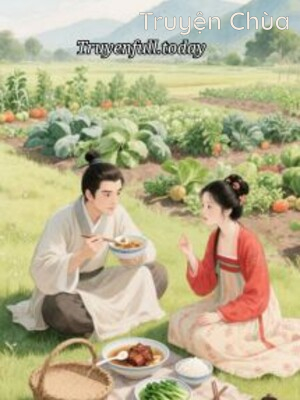 Ức Hiếp Cô Nhi Đoạt Gia Sản – Ta Khiến Cả Nhà Ngươi Đi Đào Rau Dại