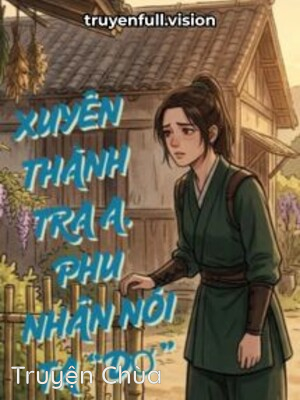 Xuyên Thành Tra A, Phu Nhân Nói Ta “Dơ”